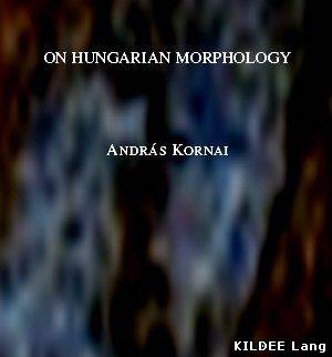 ON HUNGARIAN MORPHOLOGY Andras Kornai